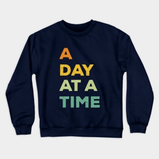 A day at a time Crewneck Sweatshirt